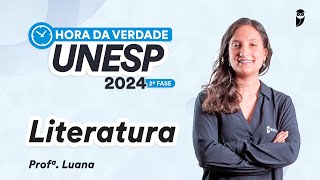 Hora da Verdade UNESP 2024 2ª FASE  Literatura  Prof Luana Signorelli [upl. by Aihtekal78]