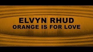 Elvyn Rhud  Orange Is For Love [upl. by Adaha]