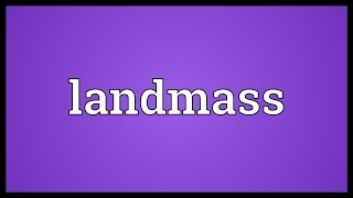 Landmass Meaning [upl. by Maddi]