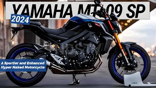 2024 YAMAHA MT09 SP  A Sportier and Enhanced Hyper Naked Motorcycle [upl. by Andra]