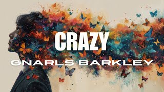 Gnarls Barkley  Crazy Lyrics [upl. by Clerk87]