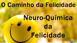 Neuroquímica da Felicidade [upl. by Gwyneth]