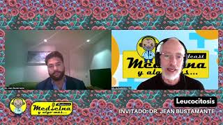 S5 E14 LECOCITOSIS CON EL DR JEAN BUSTAMANTE [upl. by Walczak]