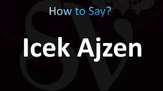 How to Pronounce Icek Ajzen CORRECTLY [upl. by Demetre]