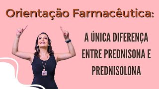 Orientação farmacêutica qual a única diferença entre Prednisona e Prednisolona [upl. by Fritze]