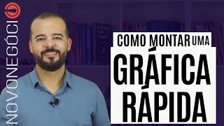 Como Montar uma Gráfica Rápida Investimento Ganhos e Dicas [upl. by Kabab47]