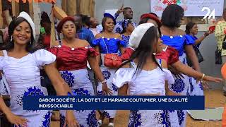 GABON SOCIÉTÉ LA DOT ET LE MARIAGE COUTUMIER UNE DUALITÉ INDISSOCIABLE [upl. by Htnicayh36]