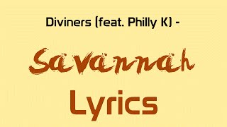 Diviners  Savannah feat Philly K Lyrics [upl. by Ramin993]