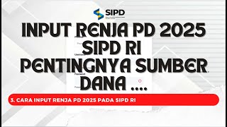 INPUT RENJA PD 2025 PLUS SUMBER DANA PADA SIPD RI [upl. by Ojillek]