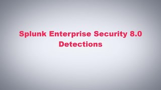 Splunk Enterprise Security 80  Detections [upl. by Kind]