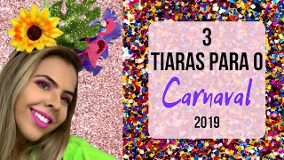 FANTASIAS FÁCEIS DIY  3 TIARAS PARA O CARNAVAL 2019 [upl. by Nylkcaj]