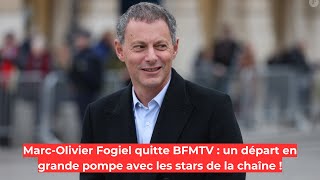 MarcOlivier Fogiel quitte BFMTV  un départ en grande pompe avec les stars de la chaîne [upl. by Hosbein]