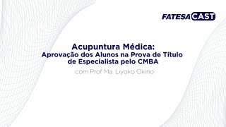 FATESACAST – Acupuntura Médica Aprovação dos Alunos na Prova de Título de Especialista pelo CMBA [upl. by Rochemont]