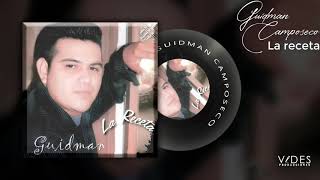 Guidman Camposeco  La receta DISCO COMPLETO [upl. by Anrak]