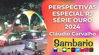 PERSPECTIVAS DOS DESFILES DO GRUPO ESPECIAL RJ E SÃ‰RIE OURO 2024  por ClÃ¡udio Carvalho [upl. by Cyrano]