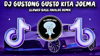 DJ GUSTONG GUSTO KITA JOEMA SLOWED TIKTOK ANALOG BASS REMIX 2024 [upl. by Hayarahs]