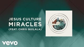 Jesus Culture  Miracles LiveLyrics And Chords ft Chris Quilala [upl. by Bronez]