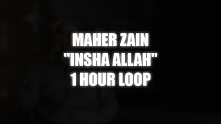 Maher Zain  Insha Allah  1 HOUR LOOP GAPLESS [upl. by Albemarle]