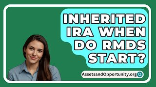 Inherited IRA When Do RMDs Start  AssetsandOpportunityorg [upl. by Iiette]