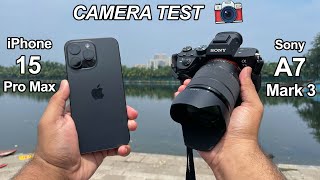 IPhone 15 Pro Max Vs DSLR Camera Test  IPhone 15 Pro Max Vs Sony Alpha A7iii Mirrorless Camera [upl. by Estel162]