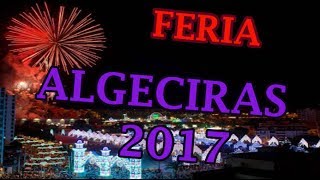 COMIENZA LA FERIA DE ALGECIRAS 2017 [upl. by Akla393]