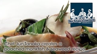 Chef Jun Tanaka creates a poached monkfish amp seaweed recipe [upl. by Lilly588]