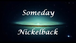 Someday  Nickelback LetraLyrics [upl. by Bunder566]