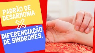 Padrão de desarmonia e diferenciação de síndromes [upl. by Nahgaem]