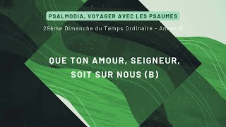 Que ton amour Seigneur soit sur nous B  Psalmodia  Emmanuel Music [upl. by Yearwood]