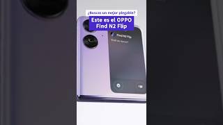 OPPO Find N2 Flip ¿El mejor plegable del 2024 oppo oppofindn2flip findn2flip 5g plegable [upl. by Sanborn]