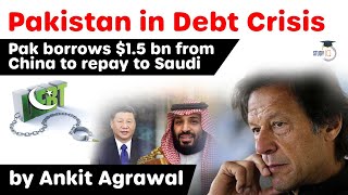 Pakistan Debt Crisis  Pakistan borrows 15 billion from China to repay to Saudi Arabia UPSC IAS [upl. by Elysee710]