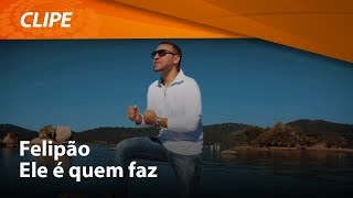 Felipão  Ele é quem faz  CLIPE OFICIAL [upl. by Alecia187]