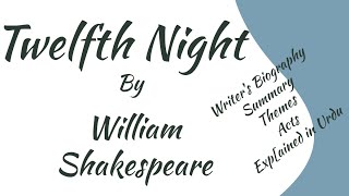 Twelfth Night By William Shakespeare l Summary Themes Acts Explained In Urdu l Classics In Drama [upl. by Liam]