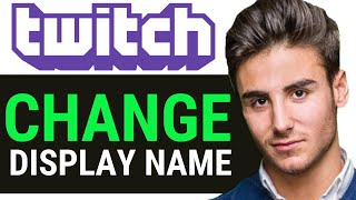 HOW TO CHANGE TWITCH DISPLAY NAME 2024 [upl. by Notlit]