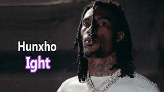 Hunxho – Ight Lyrics [upl. by Anital848]