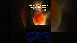 Astronomical Events in September 2024 🤩🎉 shorts space earth [upl. by Hareehahs]