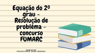 Equação do 2º grau  Resolução de problema  FUMARC  Professora Edna [upl. by Nyliret]