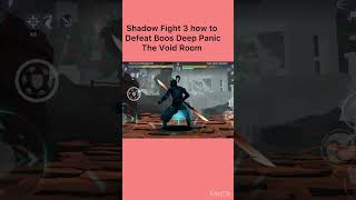 Shadow Fight 3 how to Defeat Boos Deep Panic The Void Room shadowfight3 shadowfight2 shadowverse [upl. by Atoel]