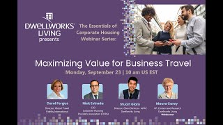 Dwellworks Living Webinar Maximizing Value for Business Travel [upl. by Sillsby945]