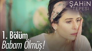 Babam ölmüş  Şahin Tepesi 1 Bölüm [upl. by Junji33]