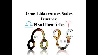 Como Lidar com Nodo Norte Rahu em Libra e Nodo SulKetu em Áries [upl. by Ynaittirb]