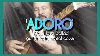 quotADOROquot beautiful love ballad 1960s slow guitar instrumental cover spanish classical oldie hit [upl. by Dilks]