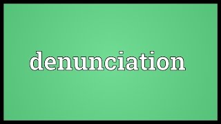 Denunciation Meaning [upl. by Waterman]