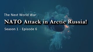 The Next World War  Episode 6  NATO Attack in Arctic Russia [upl. by Nayarb]