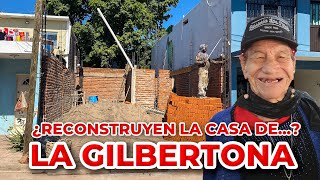 ¿RECONSTRUYEN LA CASA DE LA GILBERTONA [upl. by Fara461]