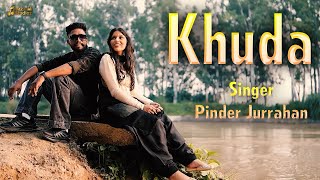 Khuda  Pinder Jurrahan Ft Ishita jain  New Punjabi song 2024 Jazz Studioz [upl. by Burney]