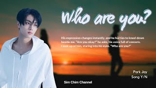 Who Are You  Park Jay Fanfiction 12 [upl. by Ardnahsal]