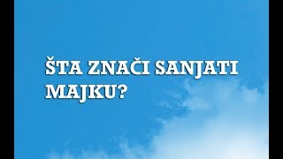 Sanjarica  Sanovnik  Šta znači sanjati Majku [upl. by Korb]