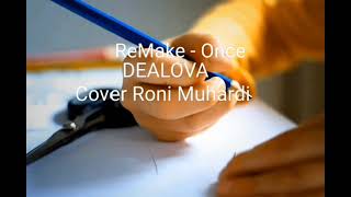 DEALOVA LIRIK  ReMake  Once coverronimuhardi timbanganhati ronimuharditimbanganhati1254once [upl. by Kristine]