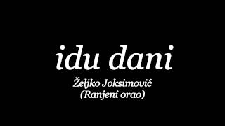 Idu dani  Zeljko Joksimovic Ranjeni orao [upl. by Akcimahs]